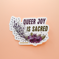 Queer Joy Is Sacred Flowers Sticker